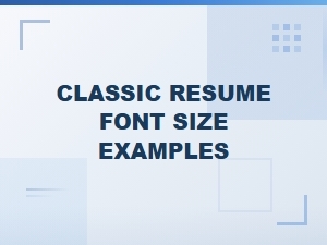Classic Resume Font Size Examples for a Professional Look