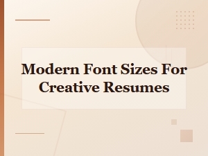 Best Modern Font Sizes for Creative Resumes