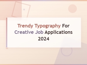 Trendy Typography for Creative Job Applications 2024: Best Resume Fonts