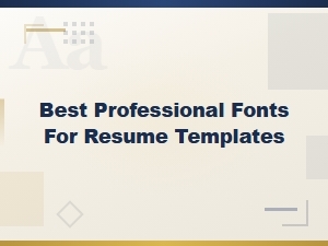 The Best Professional Fonts for a Polished Resume