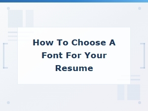 How to Choose the Right Font for Your Resume
