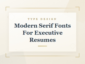 Best Modern Serif Fonts for Executive Resumes