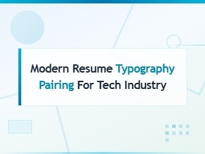 Modern Resume Font Pairings for the Tech Industry